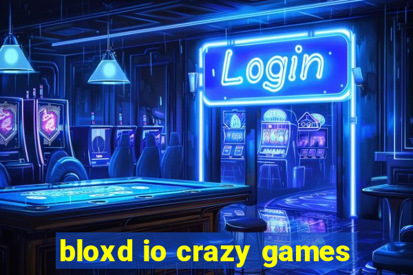 bloxd io crazy games